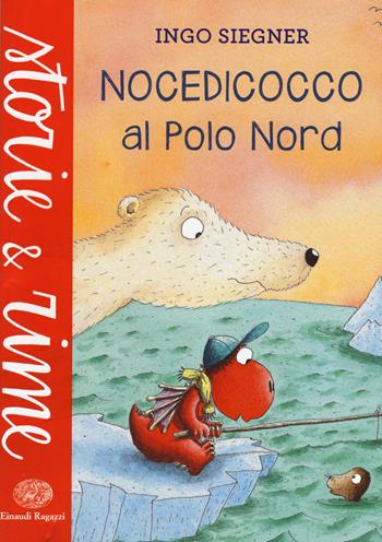Nocedicocco al Polo Nord - Ingo Siegner - Libro Einaudi Ragazzi 2015, Storie e rime | Libraccio.it