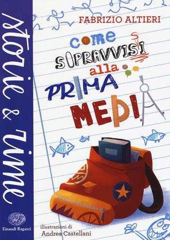 Come sopravvissi alla prima media. Ediz. a colori - Fabrizio Altieri - Libro Einaudi Ragazzi 2015, Storie e rime | Libraccio.it