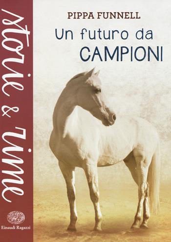 Un futuro da campioni. Ediz. a colori - Pippa Funnell - Libro Einaudi Ragazzi 2015, Storie e rime | Libraccio.it