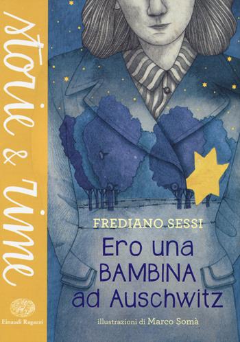 Ero una bambina ad Auschwitz - Frediano Sessi - Libro Einaudi Ragazzi 2015, Storie e rime | Libraccio.it