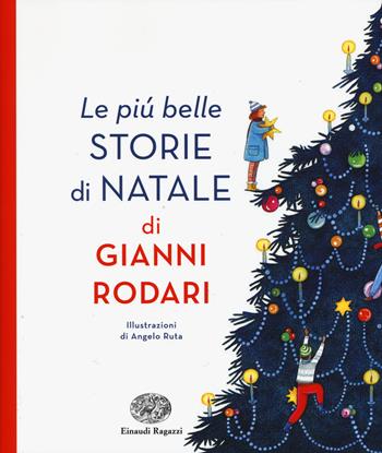Le più belle storie di Natale di Gianni Rodari. Ediz. illustrata - Gianni Rodari - Libro Einaudi Ragazzi 2015 | Libraccio.it