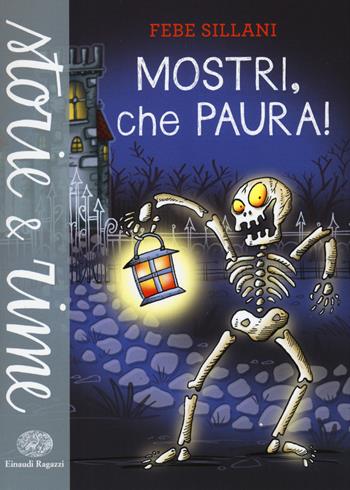 Mostri, che paura! Ediz. a colori - Febe Sillani - Libro Einaudi Ragazzi 2016, Storie e rime | Libraccio.it