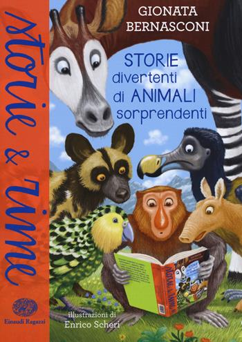 Storie divertenti di animali sorprendenti. Ediz. illustrata - Gionata Bernasconi - Libro Einaudi Ragazzi 2016, Storie e rime | Libraccio.it