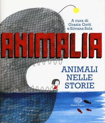 Animalia. Animali nelle storie. Ediz. illustrata - Elisabetta Lodoli - Libro Einaudi Ragazzi 2016 | Libraccio.it