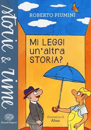 Mi leggi un'altra storia? Ediz. a colori - Roberto Piumini, Altan - Libro Einaudi Ragazzi 2016, Storie e rime | Libraccio.it