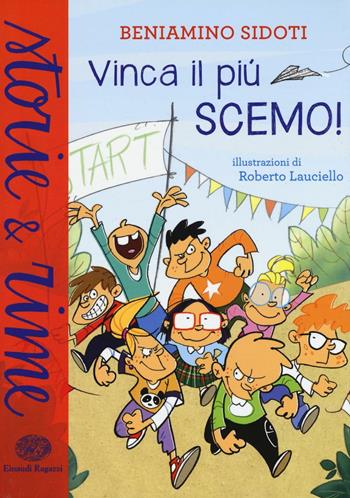 Vinca il più scemo! - Beniamino Sidoti - Libro Einaudi Ragazzi 2016, Storie e rime | Libraccio.it