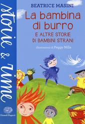 La bambina di burro e altre storie di bambini strani. Ediz. a colori