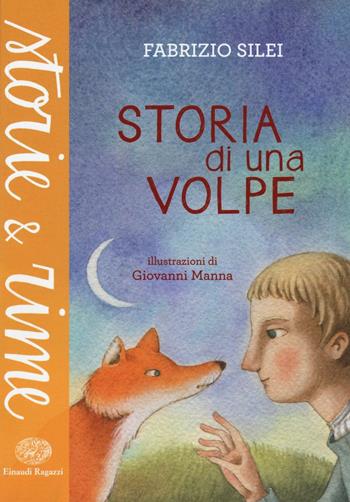Storia di una volpe - Fabrizio Silei - Libro Einaudi Ragazzi 2016, Storie e rime | Libraccio.it