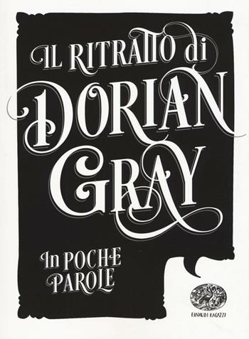 Il ritratto di Dorian Gray da Oscar Wilde - Guido Sgardoli - Libro Einaudi Ragazzi 2016, In poche parole | Libraccio.it