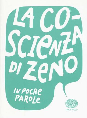 La coscienza di Zeno da Italo Svevo - Paola Capriolo - Libro Einaudi Ragazzi 2016, In poche parole | Libraccio.it