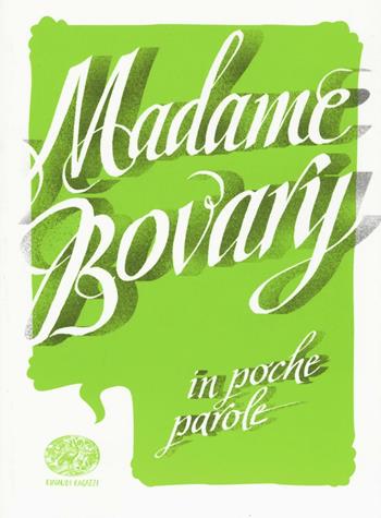 Madame Bovary da Gustave Flaubert - Pierdomenico Baccalario - Libro Einaudi Ragazzi 2016, In poche parole | Libraccio.it