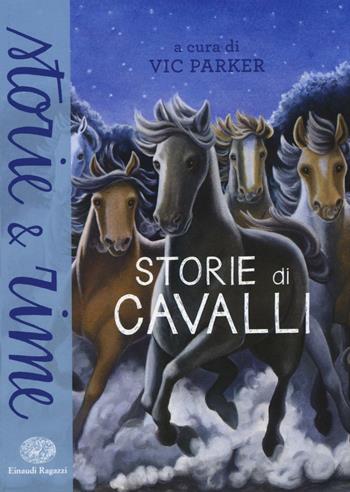 Storie di cavalli. Ediz. a colori  - Libro Einaudi Ragazzi 2016, Storie e rime | Libraccio.it