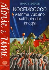 Allarme vulcano sull'isola dei draghi. Nocedicocco. Ediz. illustrata