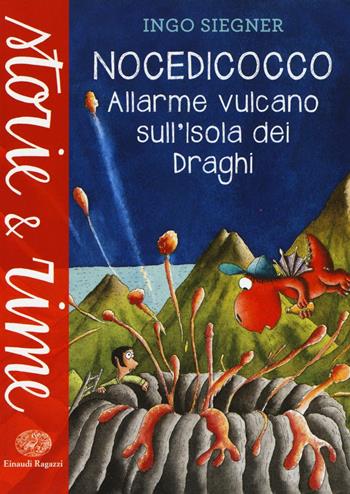 Allarme vulcano sull'isola dei draghi. Nocedicocco. Ediz. illustrata - Ingo Siegner - Libro Einaudi Ragazzi 2016, Storie e rime | Libraccio.it