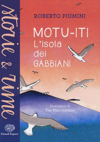 Motu-iti. L'isola dei gabbiani. Ediz. a colori - Roberto Piumini - Libro Einaudi Ragazzi 2016, Storie e rime | Libraccio.it
