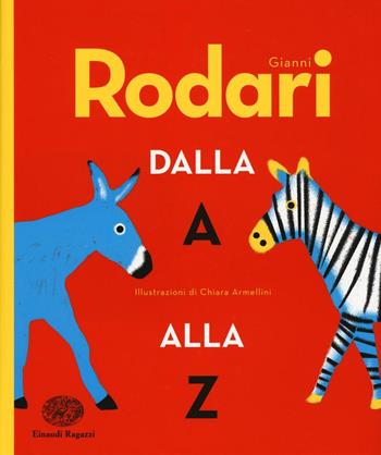 Gianni Rodari dalla A alla Z - Gianni Rodari - Libro Einaudi Ragazzi 2016 | Libraccio.it