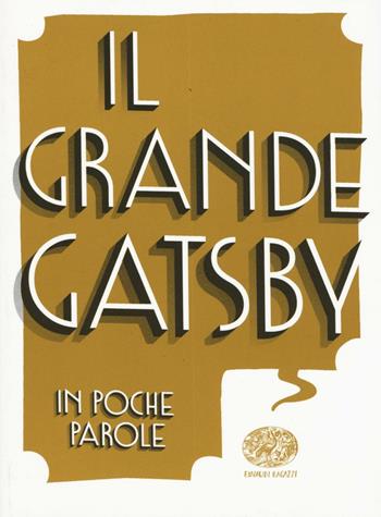 Il grande Gatsby da Francis Scott Fitzgerald - Antonio Ferrara - Libro Einaudi Ragazzi 2016, In poche parole | Libraccio.it