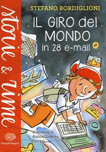 Il giro del mondo in 28 e-mail - Stefano Bordiglioni - Libro Einaudi Ragazzi 2016, Storie e rime | Libraccio.it