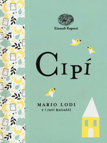 Cipì. Ediz. a colori. Ediz. deluxe - Mario Lodi - Libro Einaudi Ragazzi 2017, Einaudi Ragazzi Gold | Libraccio.it
