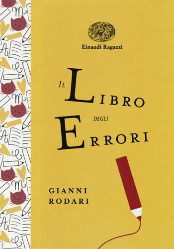 Il libro degli errori. Ediz. a colori. Ediz. deluxe - Gianni Rodari - Libro Einaudi Ragazzi 2017, Einaudi Ragazzi Gold | Libraccio.it