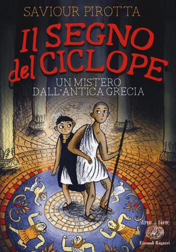 Il segno del ciclope. Un mistero dall'antica Grecia - Saviour Pirotta - Libro Einaudi Ragazzi 2017, Storie e rime | Libraccio.it