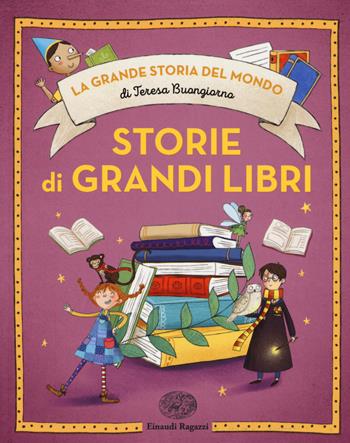 Storie di grandi libri. Ediz. a colori - Teresa Buongiorno - Libro Einaudi Ragazzi 2017, La grande storia del mondo | Libraccio.it