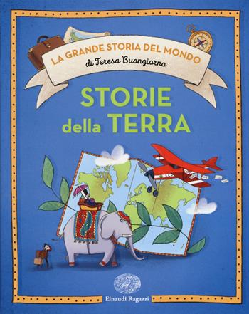 Storie dalla terra. Ediz. a colori - Teresa Buongiorno - Libro Einaudi Ragazzi 2017, La grande storia del mondo | Libraccio.it