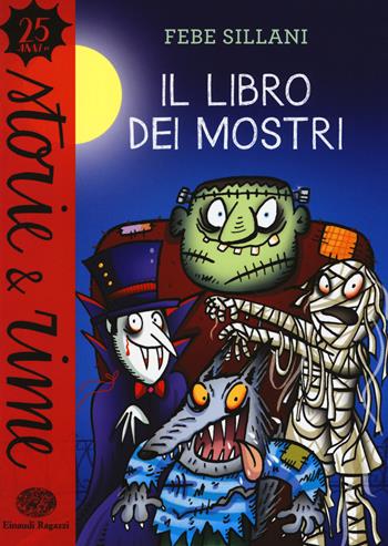 Il libro dei mostri. Ediz. a colori - Febe Sillani - Libro Einaudi Ragazzi 2017, Storie e rime | Libraccio.it