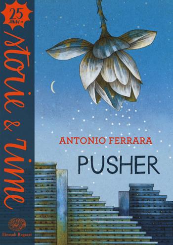 Pusher - Antonio Ferrara - Libro Einaudi Ragazzi 2017, Storie e rime | Libraccio.it