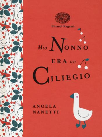 Mio nonno era un ciliegio. Ediz. a colori. Ediz. deluxe - Angela Nanetti - Libro Einaudi Ragazzi 2017, Einaudi Ragazzi Gold | Libraccio.it