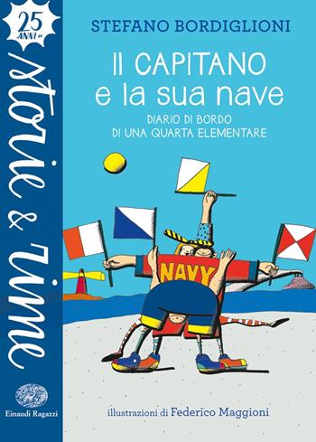 Il capitano e la sua nave. Diario di bordo di una quarta elementare. Ediz. a colori - Stefano Bordiglioni - Libro Einaudi Ragazzi 2018, Storie e rime | Libraccio.it