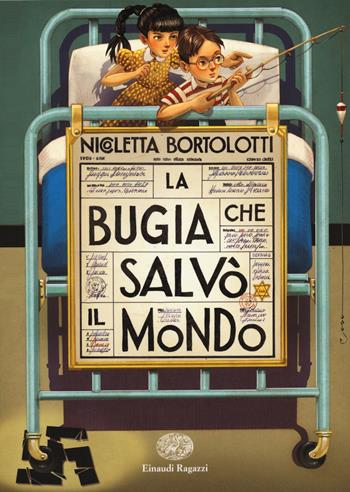 La bugia che salvò il mondo - Nicoletta Bortolotti - Libro Einaudi Ragazzi 2018, Carta bianca | Libraccio.it