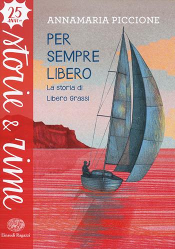 Per sempre libero. La storia di Libero Grassi. Ediz. a colori - Annamaria Piccione - Libro Einaudi Ragazzi 2018, Storie e rime | Libraccio.it