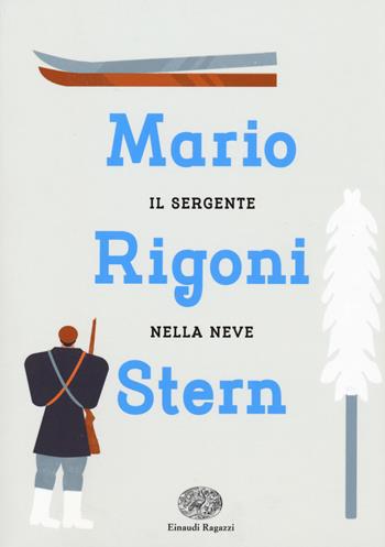 Il sergente nella neve - Mario Rigoni Stern - Libro Einaudi Ragazzi 2018, Einaudi Ragazzi Gold | Libraccio.it