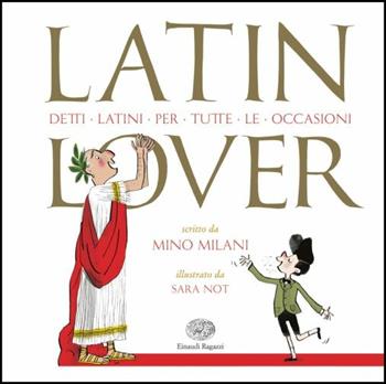 Latin lover. Detti latini per tutte le occasioni - Mino Milani - Libro Einaudi Ragazzi 2018 | Libraccio.it