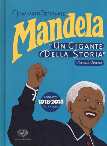 Mandela. Un gigante della storia - Tommaso Percivale - Libro Einaudi Ragazzi 2018 | Libraccio.it