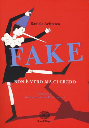 Fake. Non è vero ma ci credo - Daniele Aristarco - Libro Einaudi Ragazzi 2018 | Libraccio.it