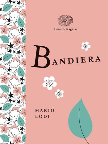 Bandiera. Ediz. a colori. Ediz. deluxe - Mario Lodi - Libro Einaudi Ragazzi 2018, Einaudi Ragazzi Gold | Libraccio.it