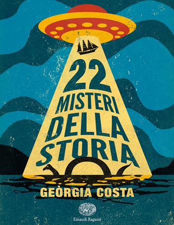 22 misteri della storia - Geòrgia Costa - Libro Einaudi Ragazzi 2018 | Libraccio.it