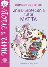 Una bibliotecaria tutta matta. Ediz. a colori