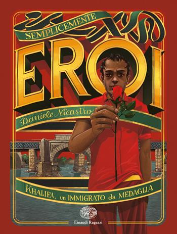 Khalifa,un immigrato da medaglia - Daniele Nicastro - Libro Einaudi Ragazzi 2018, Semplicemente eroi | Libraccio.it