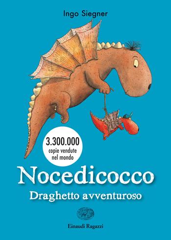 Nocedicocco draghetto avventuroso - Ingo Siegner - Libro Einaudi Ragazzi 2018 | Libraccio.it