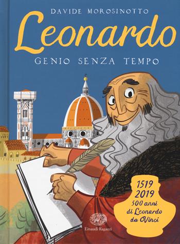 Leonardo. Genio senza tempo. Ediz. a colori - Davide Morosinotto - Libro Einaudi Ragazzi 2018 | Libraccio.it