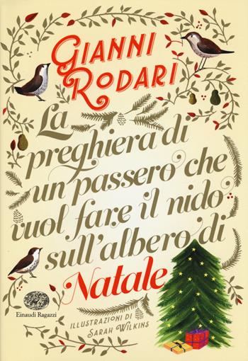 La preghiera di un passero che vuol fare il nido sull'albero di Natale. Ediz. a colori - Gianni Rodari - Libro Einaudi Ragazzi 2018 | Libraccio.it