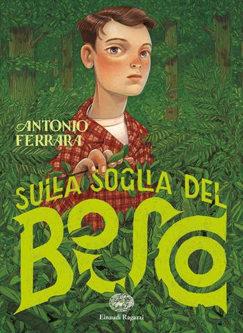 Sulla soglia del bosco - Antonio Ferrara - Libro Einaudi Ragazzi 2019, Carta bianca | Libraccio.it