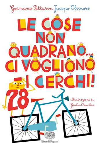 Le cose non quadrano... ci vogliono i cerchi! - Germano Pettarin, Jacopo Olivieri - Libro Einaudi Ragazzi 2019 | Libraccio.it