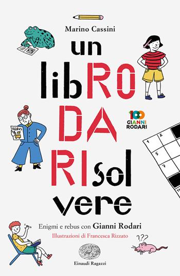 Un libro da risolvere. Enigmi e rebus con Gianni Rodari - Marino Cassini - Libro Einaudi Ragazzi 2019 | Libraccio.it