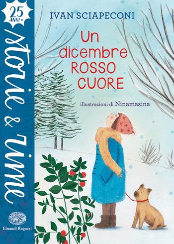 Un dicembre rosso cuore. Ediz. a colori - Ivan Sciapeconi - Libro Einaudi Ragazzi 2019, Storie e rime | Libraccio.it