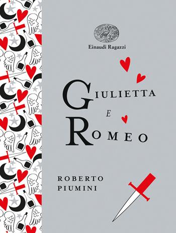 Giulietta e Romeo. Ediz. a colori. Ediz. deluxe - Roberto Piumini - Libro Einaudi Ragazzi 2019, Einaudi Ragazzi Gold | Libraccio.it