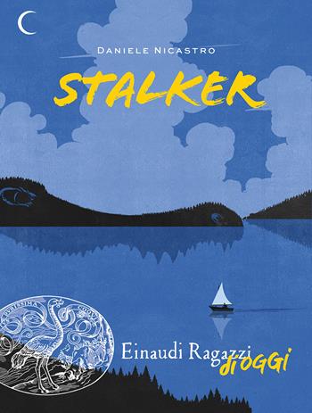 Stalker - Daniele Nicastro - Libro Einaudi Ragazzi 2019, Einaudi Ragazzi di oggi | Libraccio.it